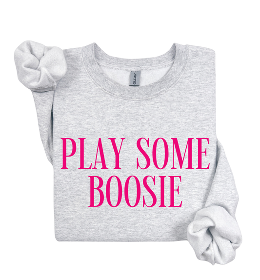 Play Some Boosie Sweatshirt