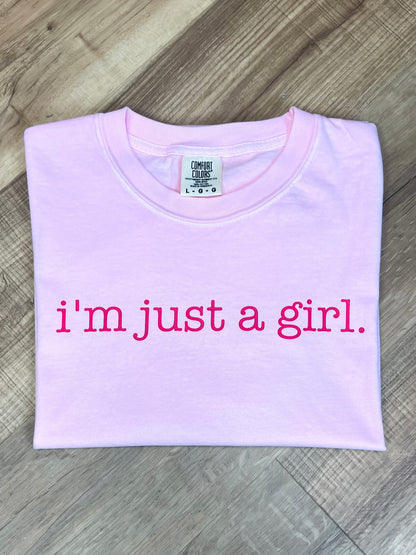 I'm Just A Girl Tee