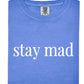 Stay Mad Tee