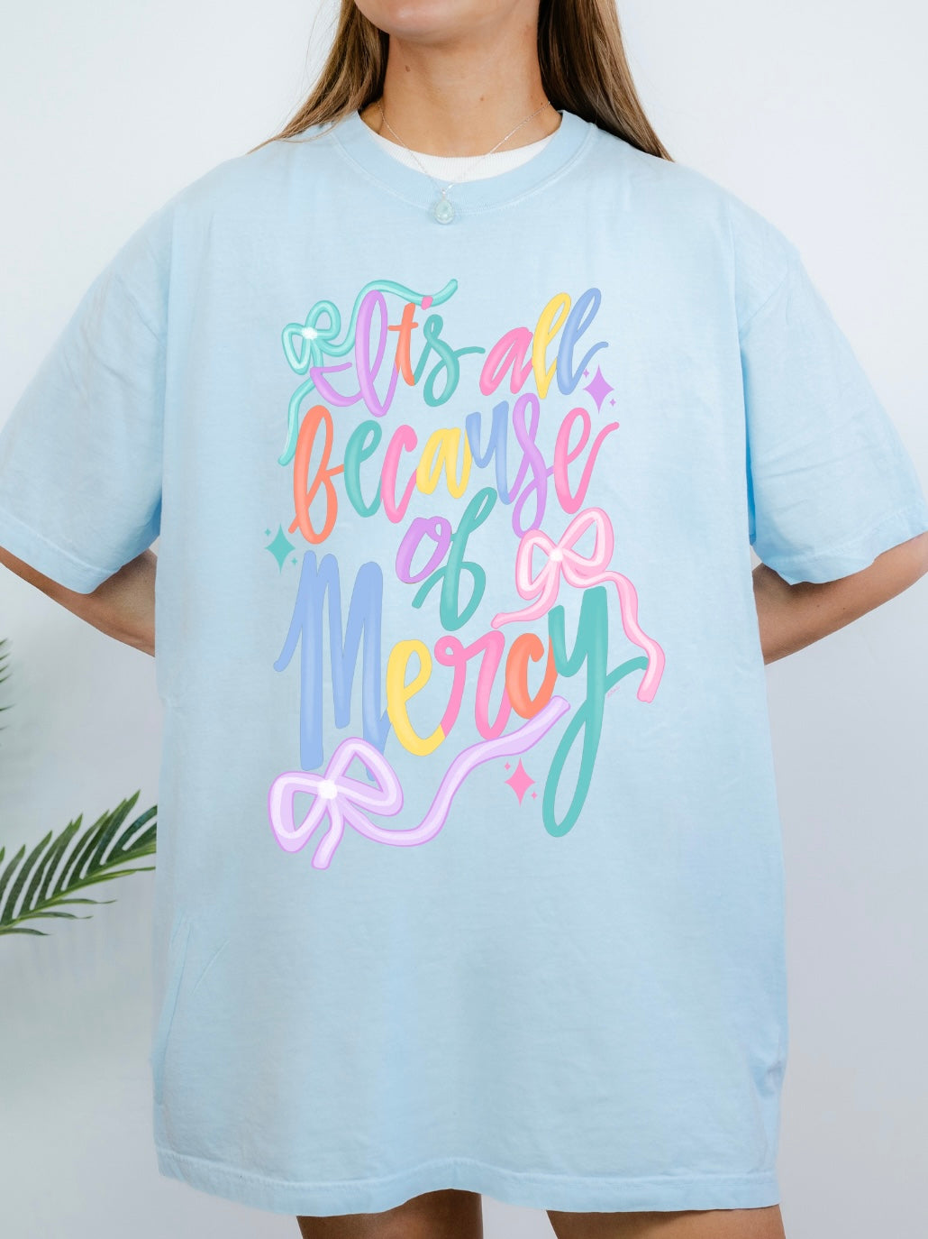 It's All Because Of Mercy Tee