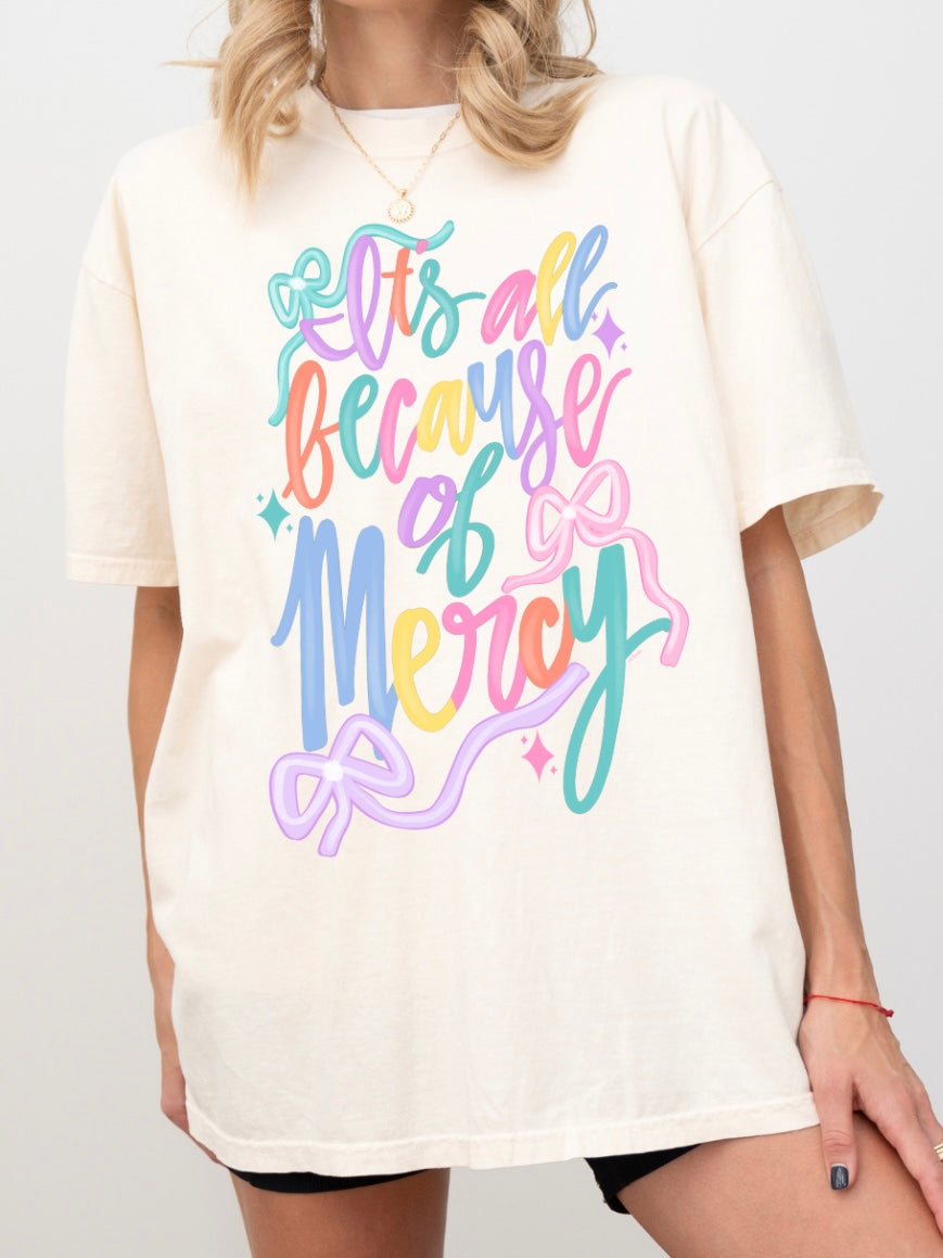 It's All Because Of Mercy Tee