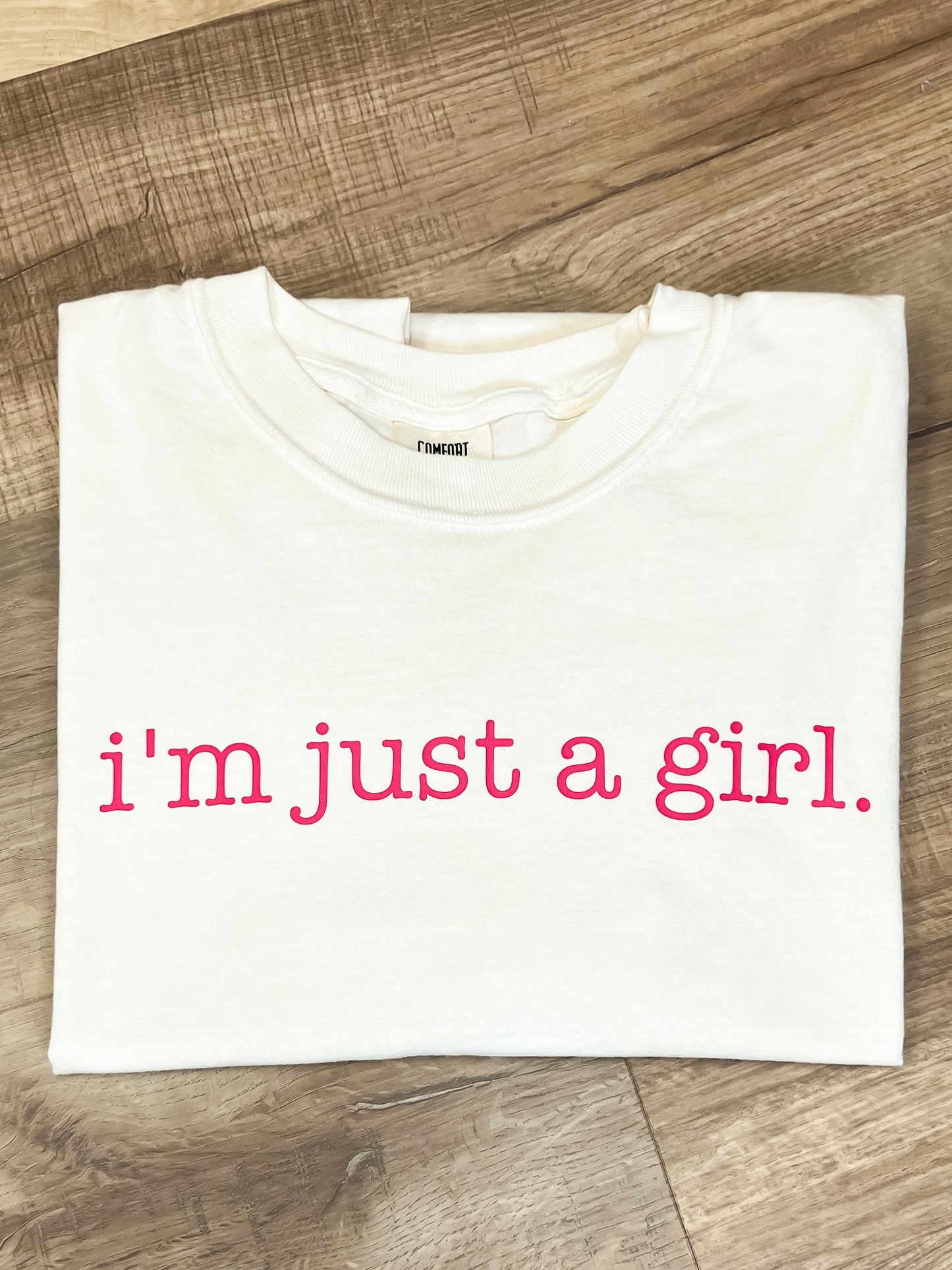 I'm Just A Girl Tee