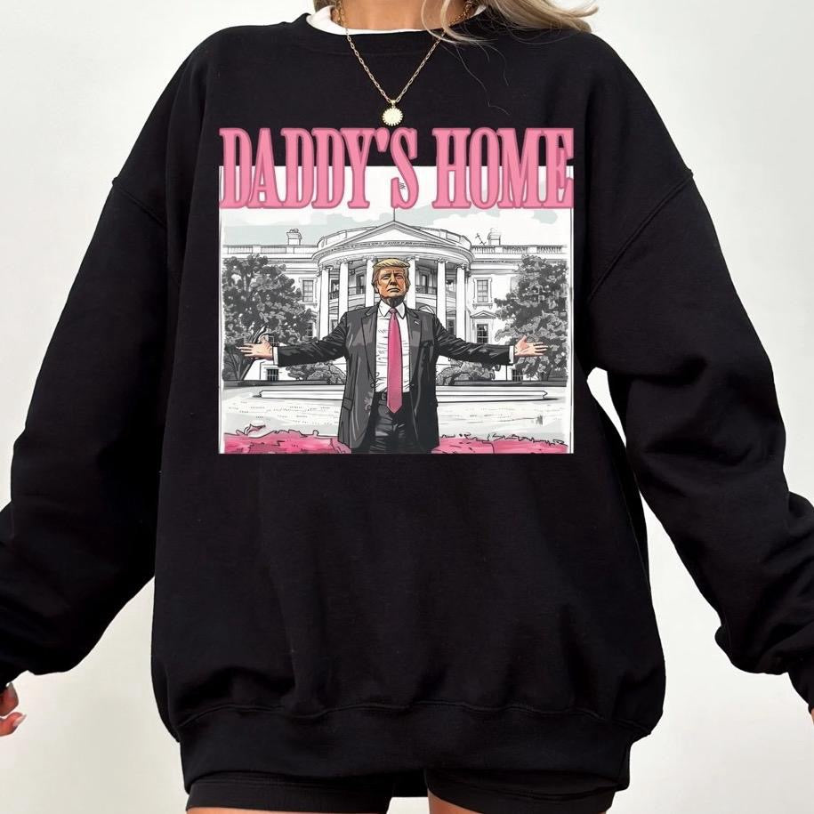 Daddy's Home Trump Sweatshirt