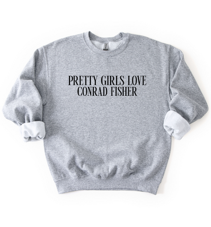 Pretty Girls Love Conrad Fisher Sweatshirt