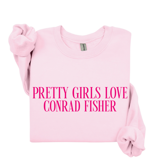 Pretty Girls Love Conrad Fisher Sweatshirt