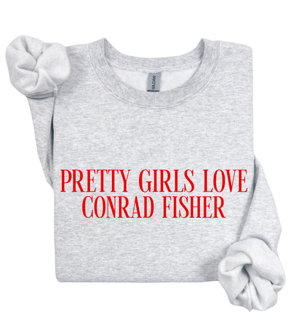 Pretty Girls Love Conrad Fisher Sweatshirt