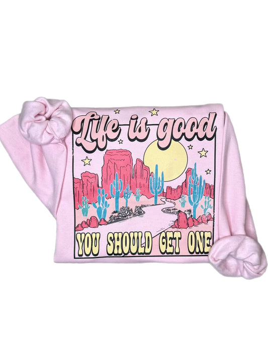 Life Is Good Sweatshirt