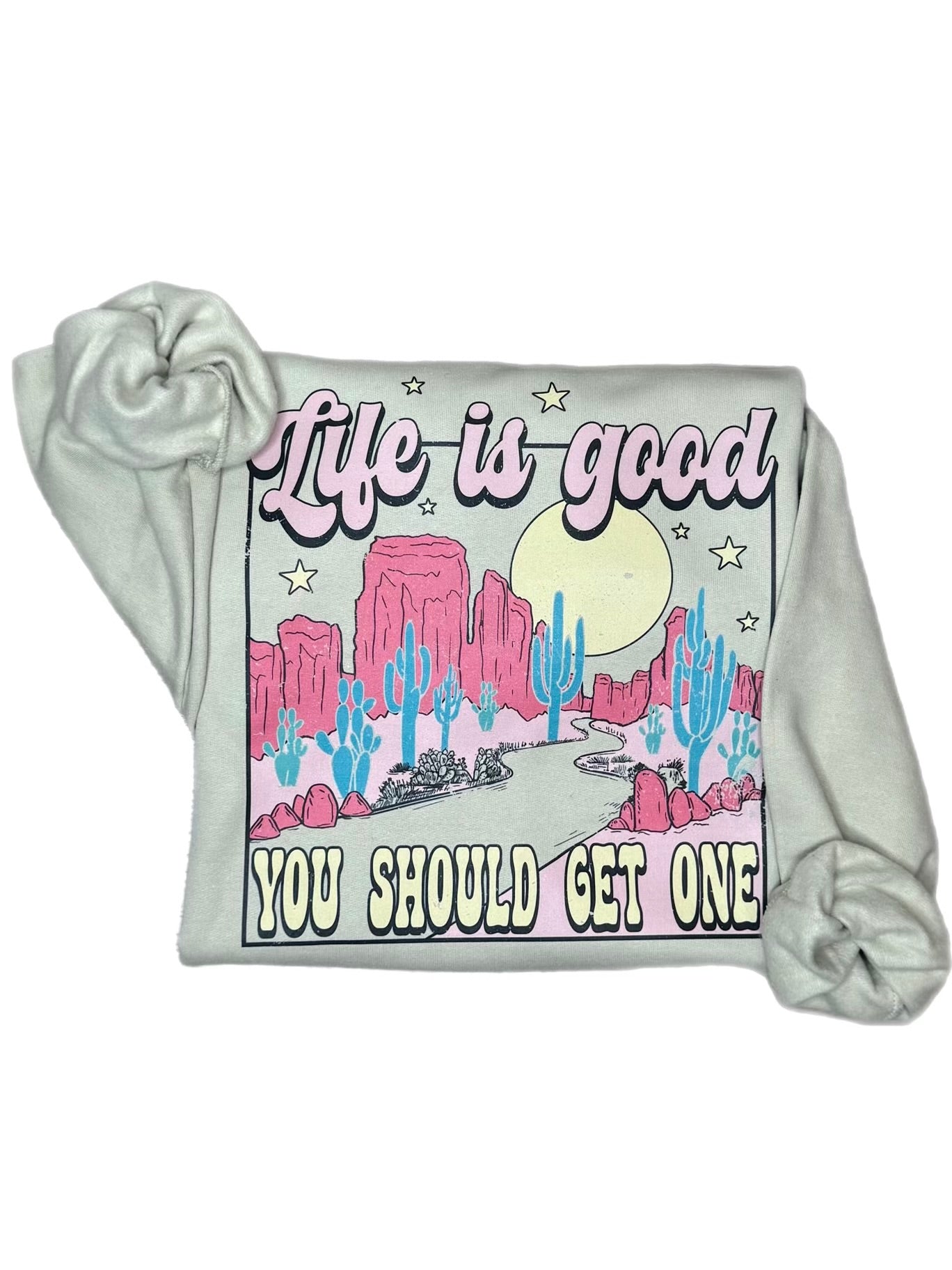 Life Is Good Sweatshirt