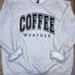 Coffee Weather Sweatshirt