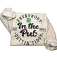Everybody In The Pub Sweatshirt