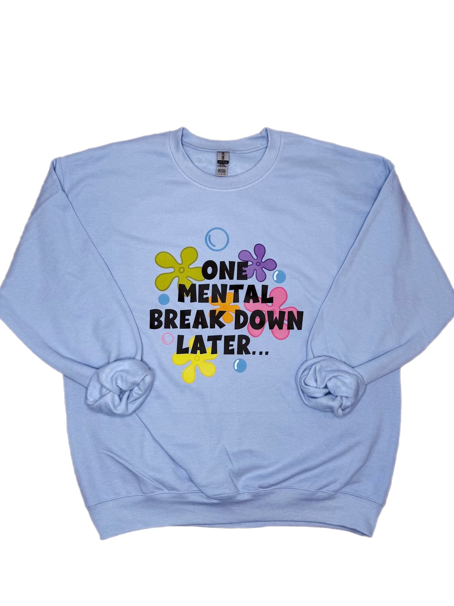 One Mental Breakdown Later Sweatshirt