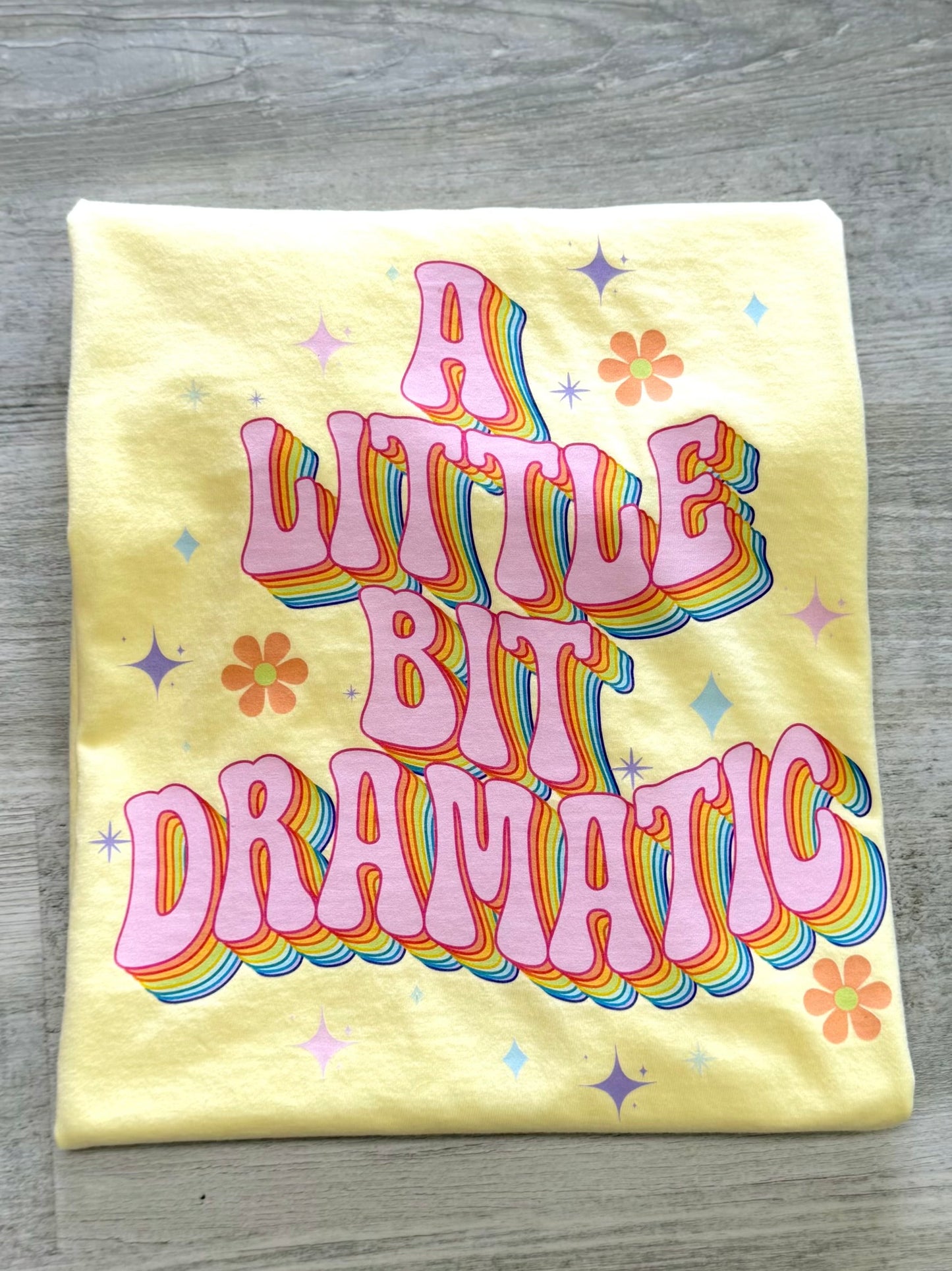 A Little Bit Dramatic T-shirt