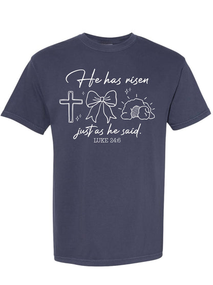 Luke 24:6 He Has Risen Tee