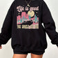 Life Is Good Sweatshirt