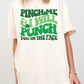 Pinch Me and I Will Punch You In The Face Tee