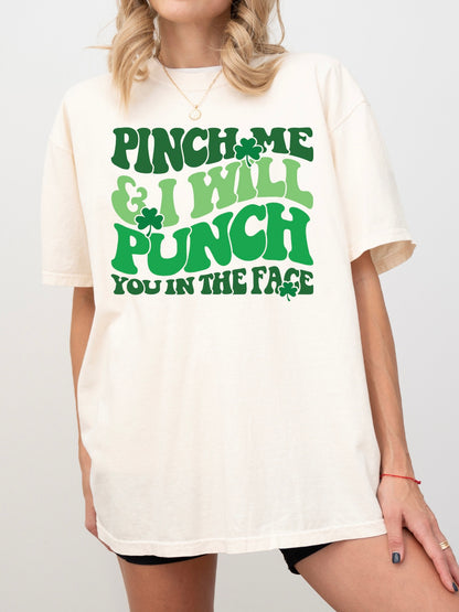 Pinch Me and I Will Punch You In The Face Tee