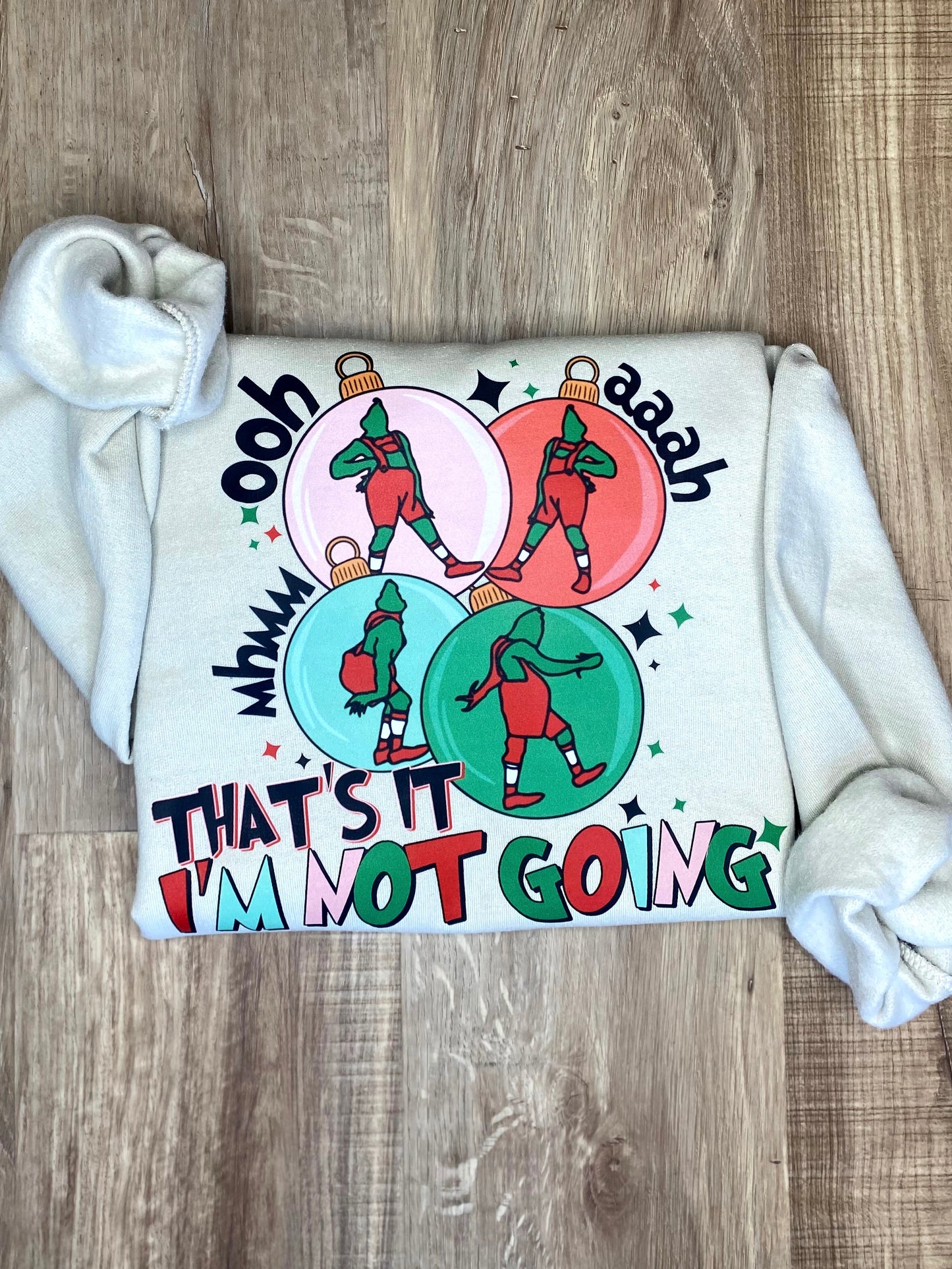 Grinch I'm Not Going Ornament Sweatshirt