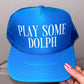 Play Some Dolph Trucker Hat