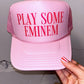 Play Some Eminem Trucker Hat
