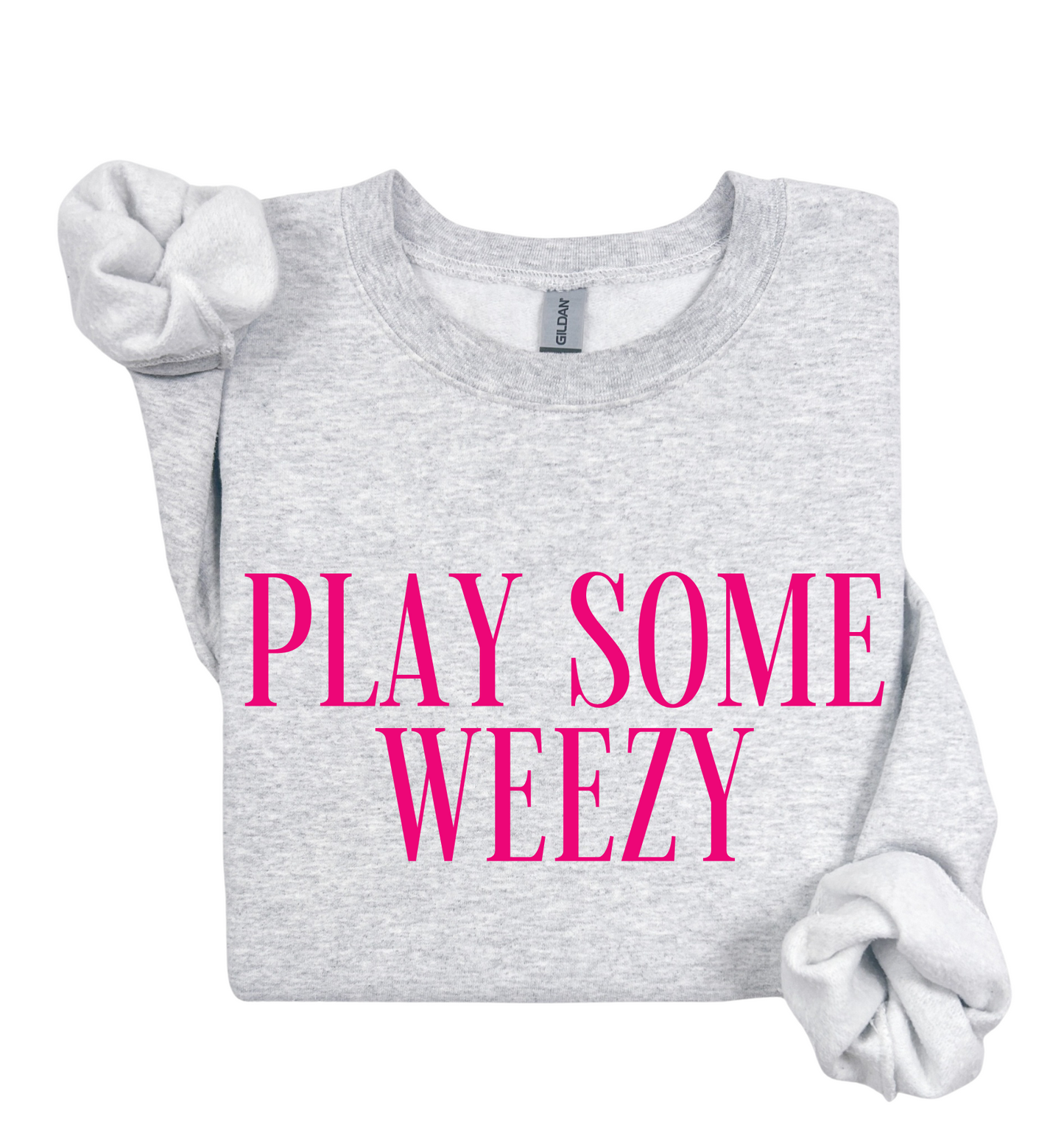 Play Some Weezy Sweatshirt