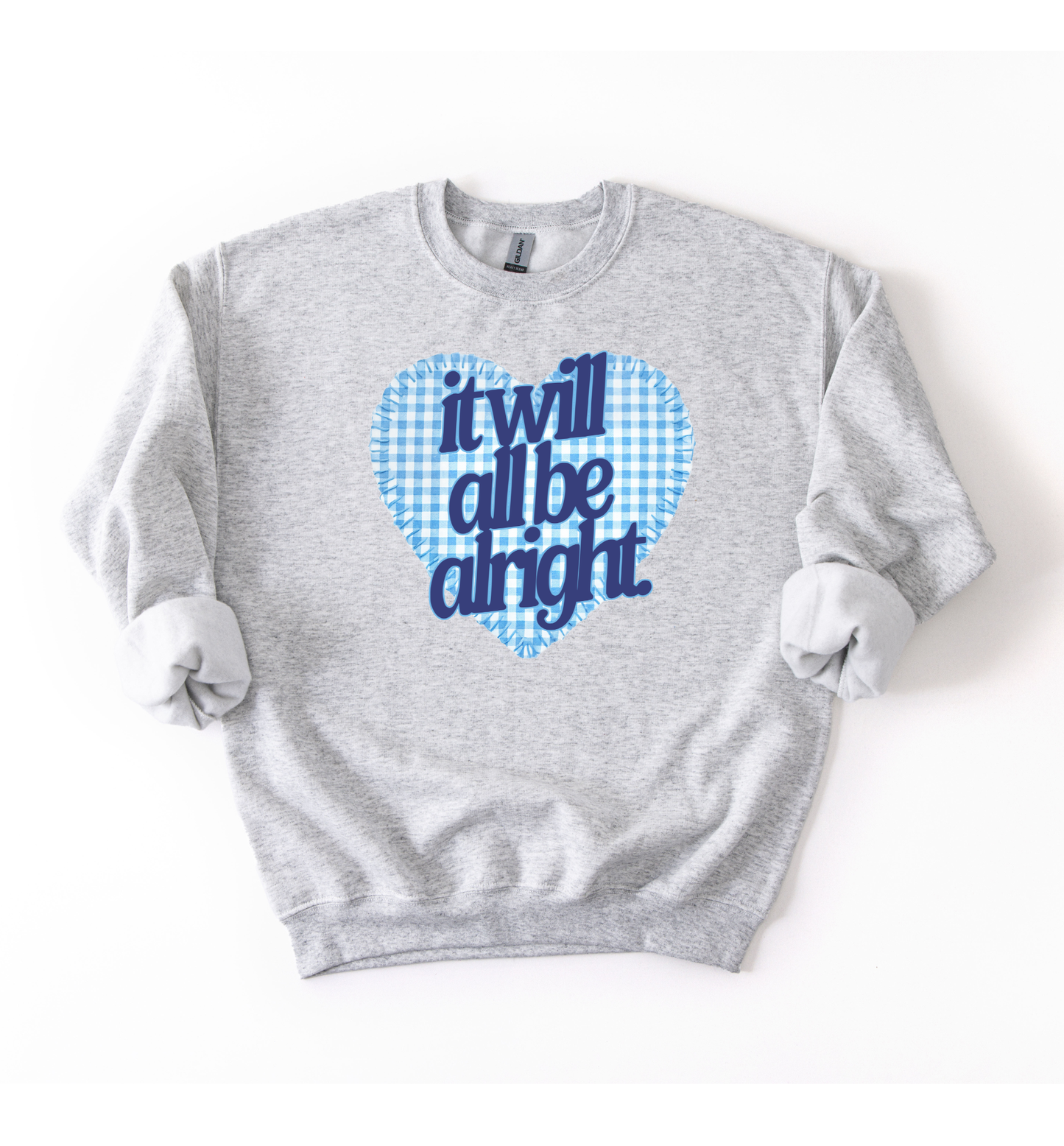 It Will All Be Alright Sweatshirt