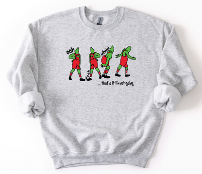 I'm Not Going Sweatshirt