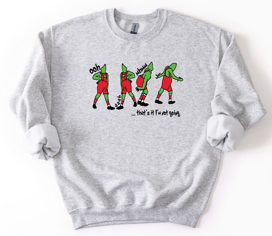 I'm Not Going Sweatshirt