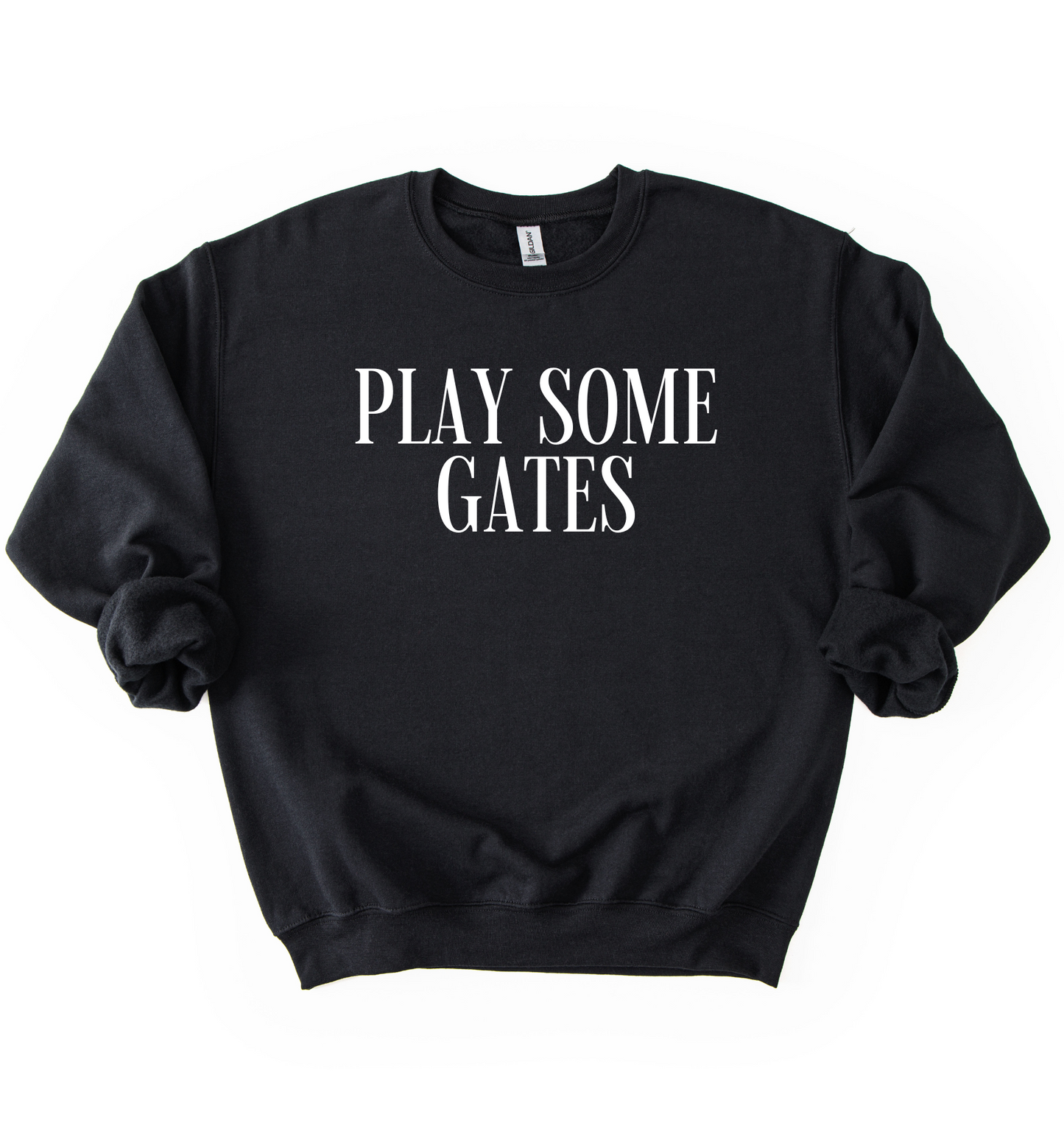 Play Some Gates Sweatshirt