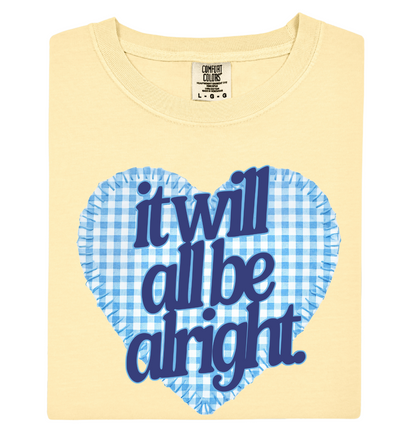 It Will All Be Alright Tee