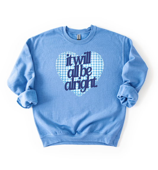 It Will All Be Alright Sweatshirt
