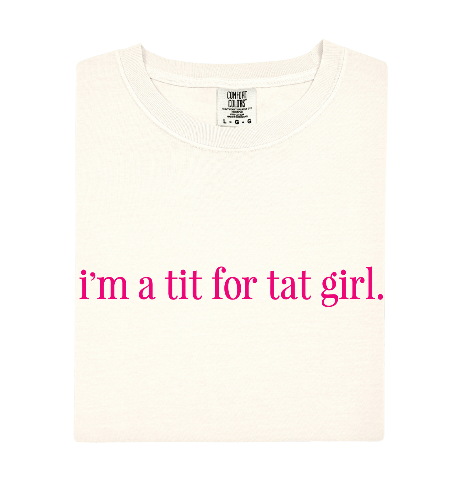I'm A Tit For Tat Girl Tee