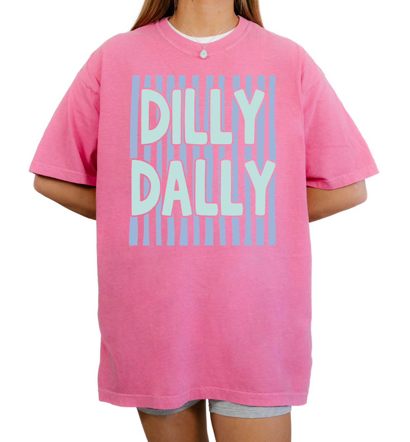 Dilly Dally Tee