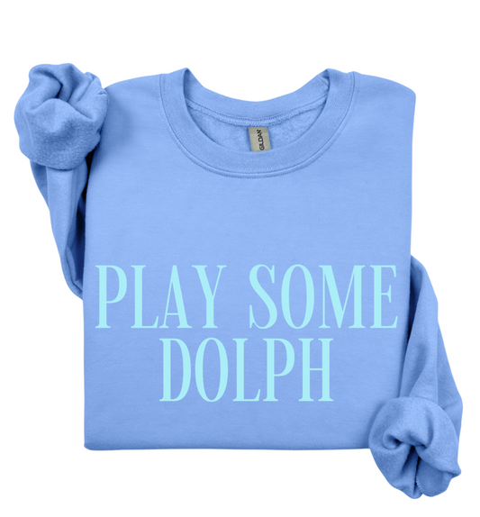 Play Some Dolph Sweatshirt
