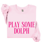 Play Some Dolph Sweatshirt