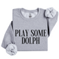 Play Some Dolph Sweatshirt