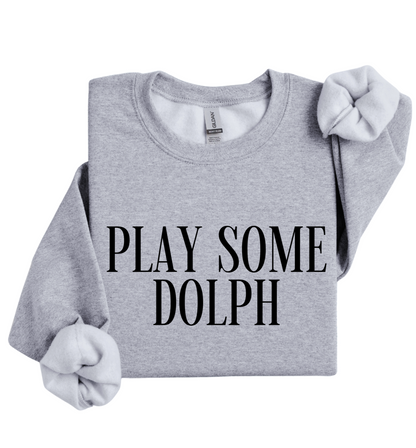 Play Some Dolph Sweatshirt