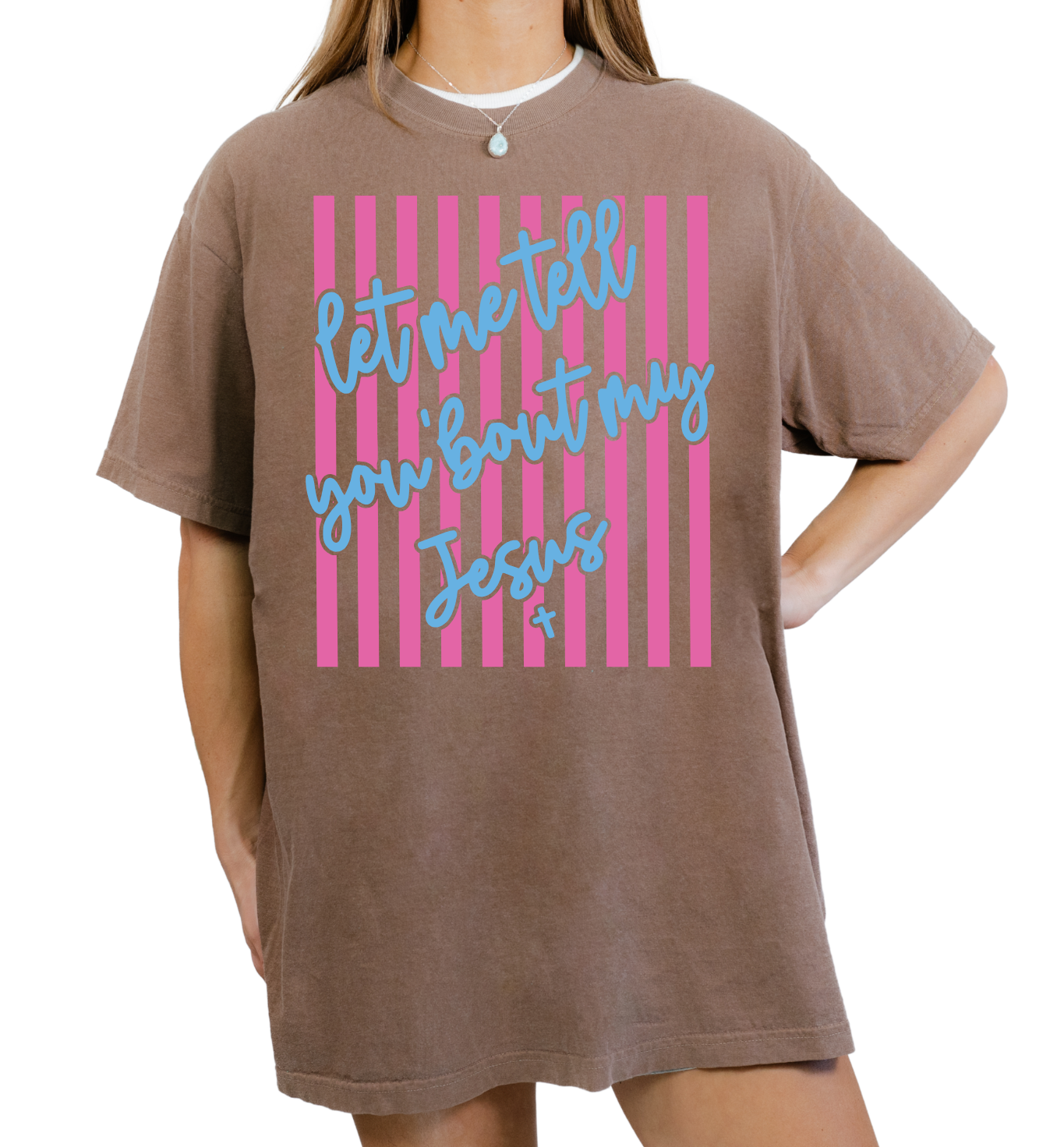 Let Me Tell You About My Jesus Tee