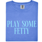 Play Some Fetty Tee