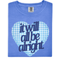 It Will All Be Alright Tee