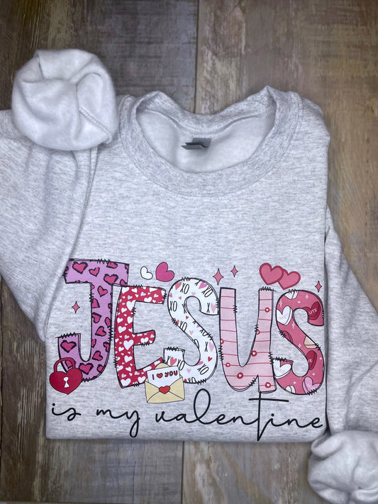 Jesus Is My Valentine Sweatshirt