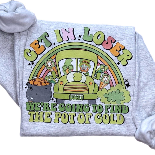 Get In Loser St. Patrick's Day Sweatshirt