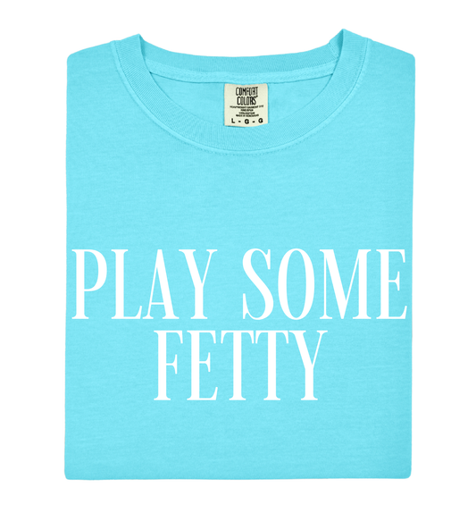 Play Some Fetty Tee