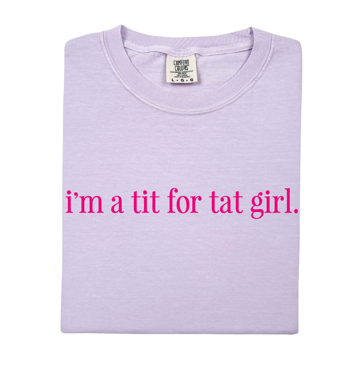 I'm A Tit For Tat Girl Tee