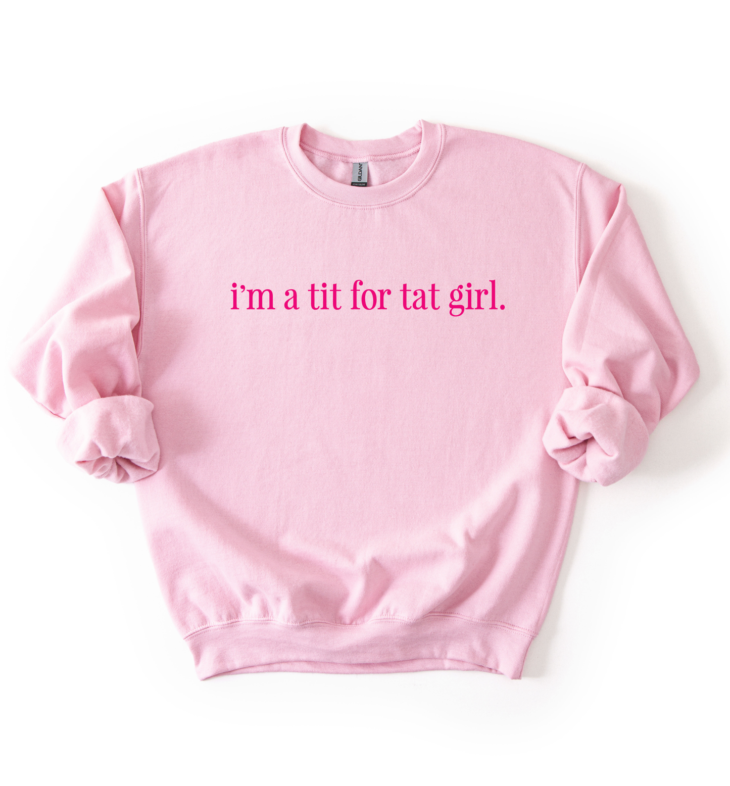 I'm A Tit For Tat Girl Sweatshirt