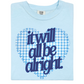 It Will All Be Alright Tee