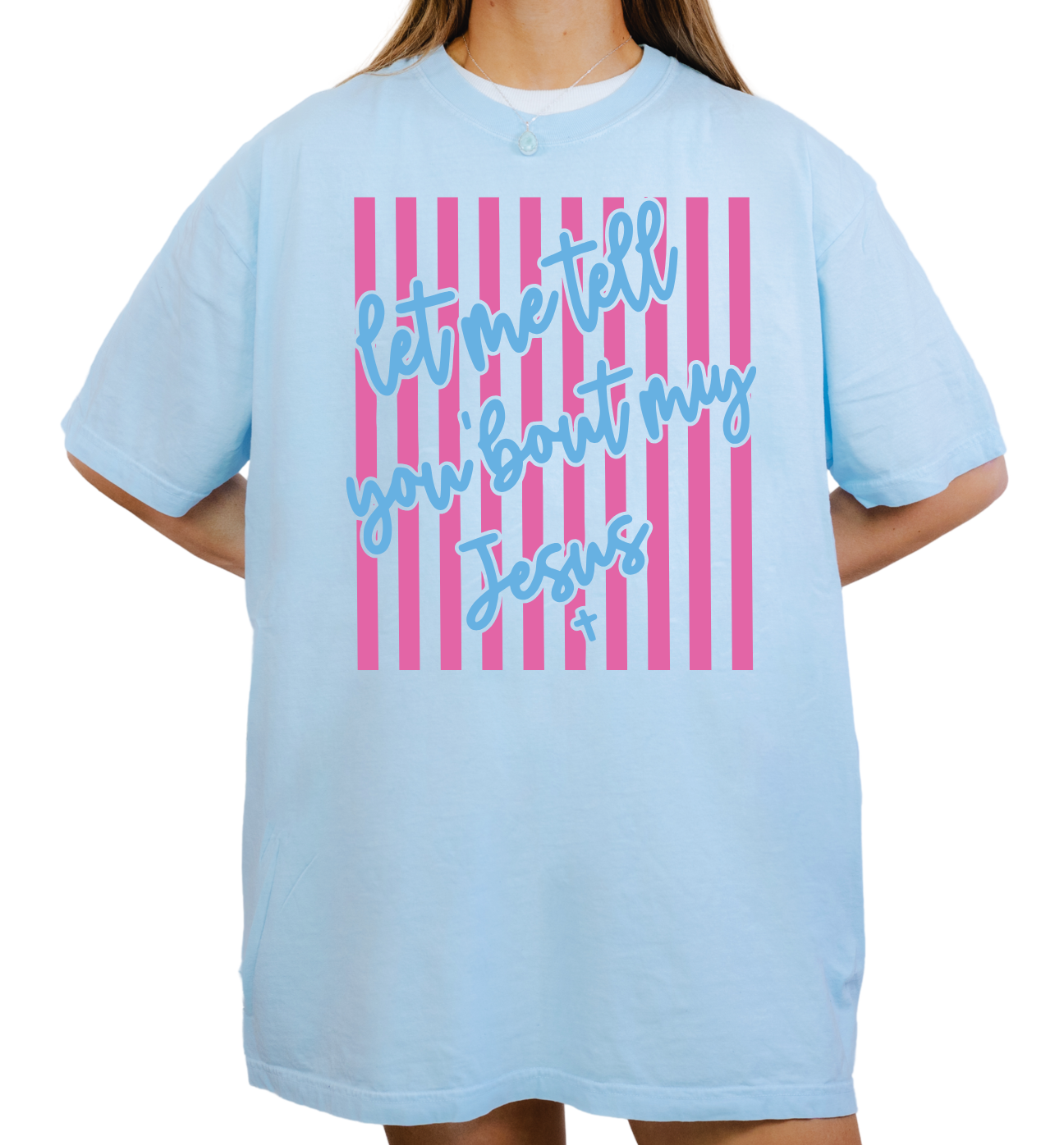 Let Me Tell You About My Jesus Tee