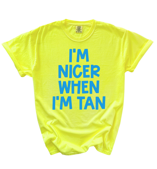 I'm Nicer When I'm Tan Tee