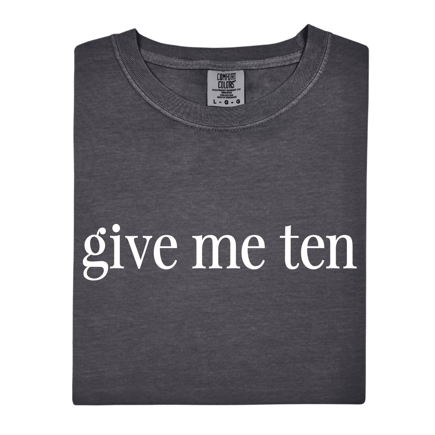 Give Me Ten Tee