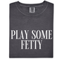 Play Some Fetty Tee