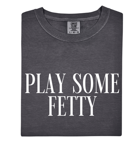 Play Some Fetty Tee
